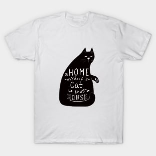 A home without a cat is just a house T-Shirt